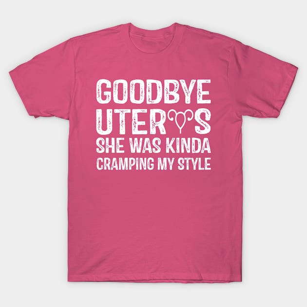 Goodbye Uterus T-Shirt by RW